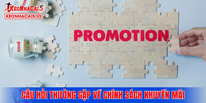 Giải đáp câu hỏi thường gặp về chính sách khuyến mãi