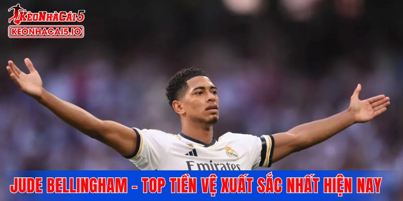 Jude Bellingham - Top tiền vệ xuất sắc nhất hiện nay 