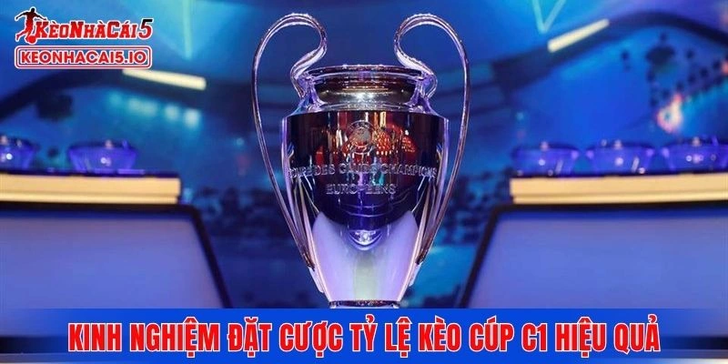 Kinh nghiệm đặt cược tỷ lệ kèo cúp C1 hiệu quả