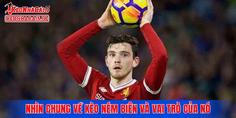 Nhìn chung về kèo ném biên và vai trò của nó trong bóng đá